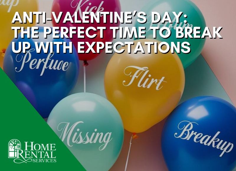Anti-Valentine’s Day: The Perfect Time to Break Up with Expectations