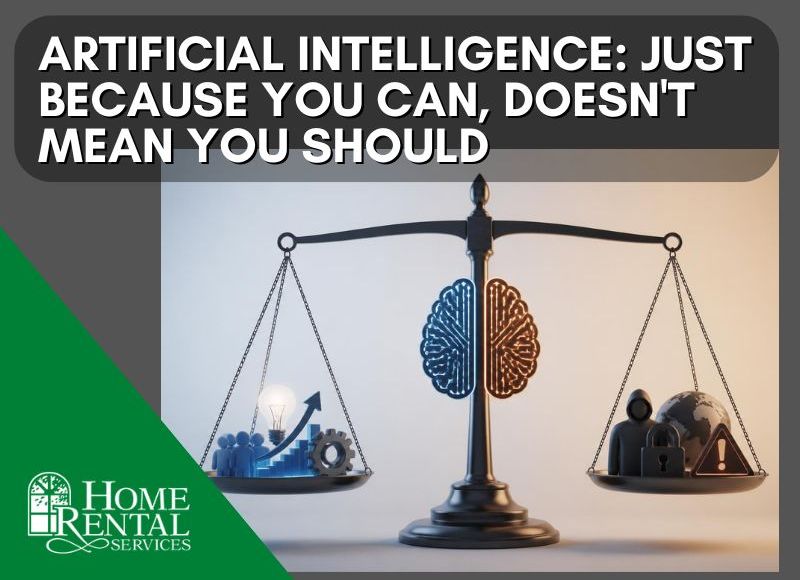 Artificial Intelligence: Just Because You Can, Doesn't Mean You Should